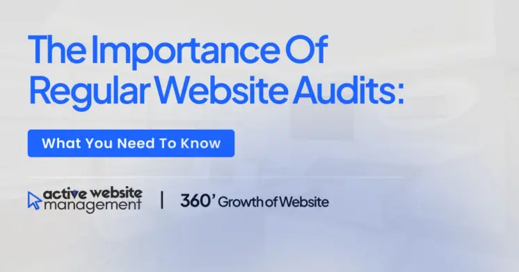 The Importance of Regular Website Audits: What You Need to Know