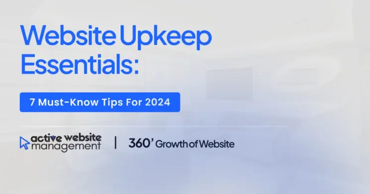 Website Upkeep Essentials: 7 Must-Know Tips for 2024